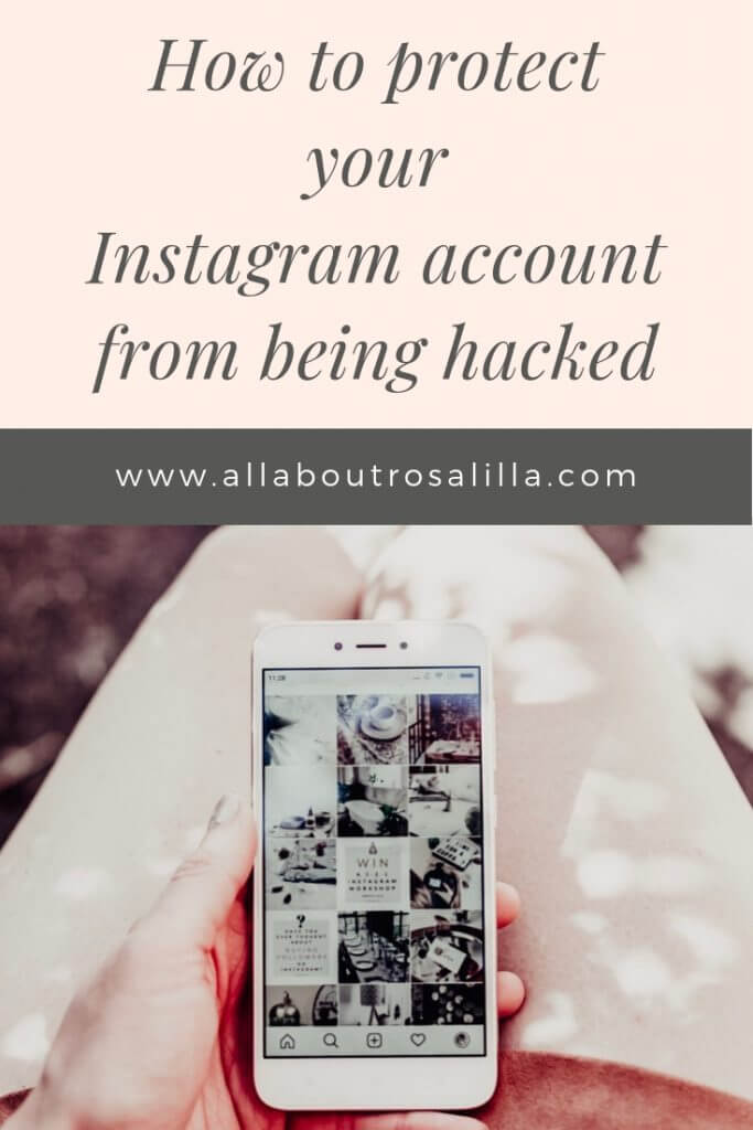 How to protect your Instagram account from being hacked. Read more at www.allaboutrosalilla.com #bloggingresources #bloggingtips #instagram #instagramhacked