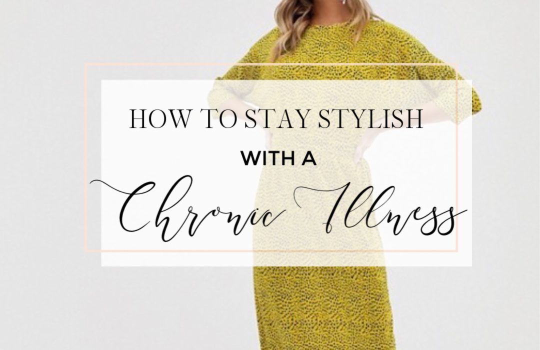 Fashion and Chronic illness. How to stay Stylish with a Chronic Illness. Read more on www.allaboutrosalilla.com