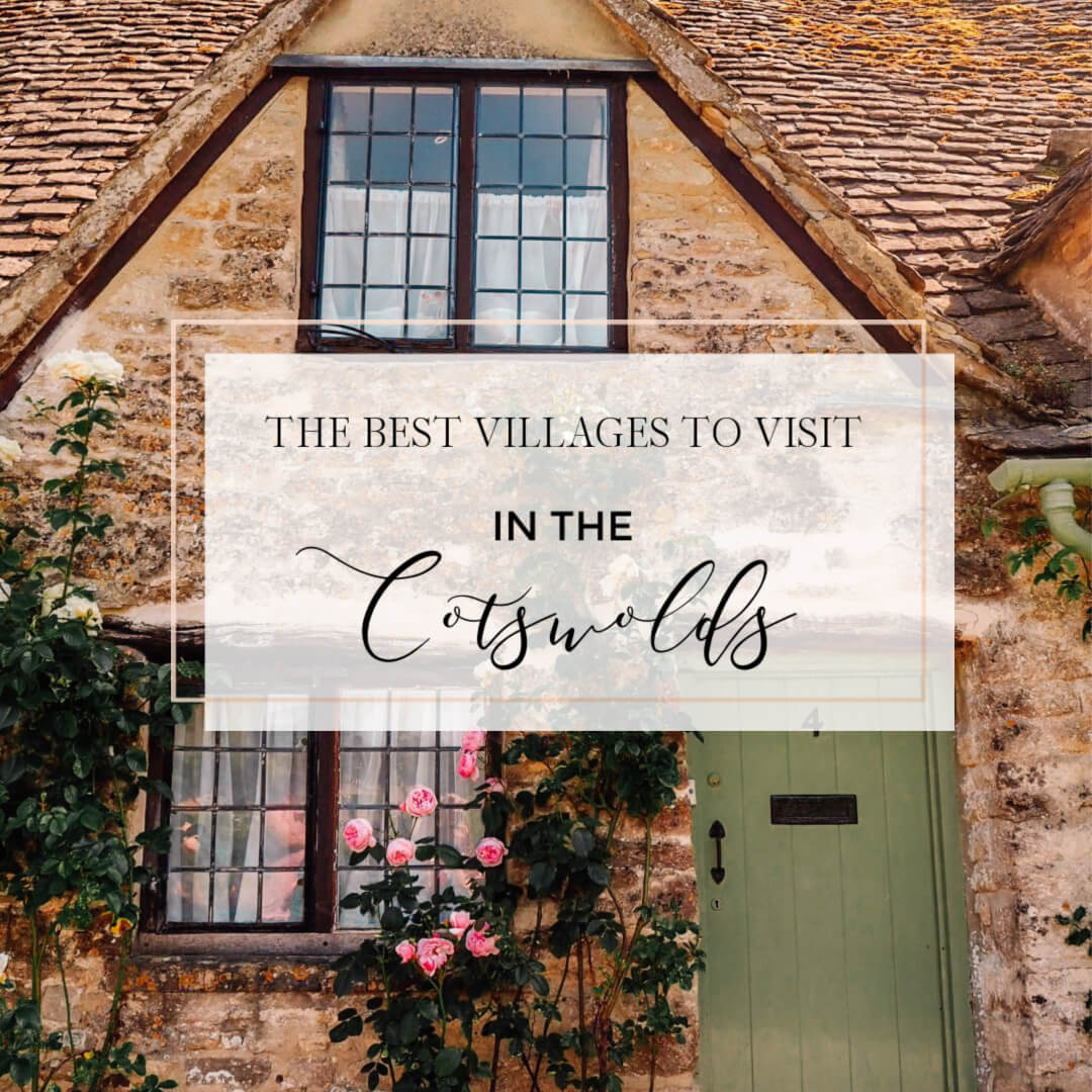 A guide of the best villages in the Cotswolds - All About RosaLilla