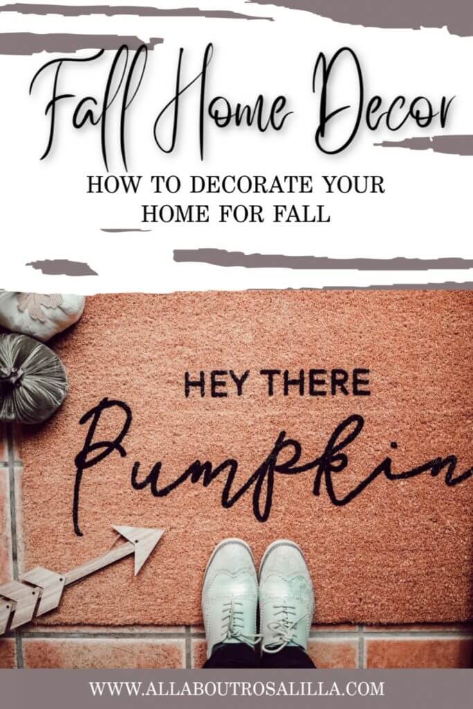 Your guide on how to decorate your home for Fall. Read more on www.allaboutrosalilla.com #fallhomedecor #falldecor #falldecorating
