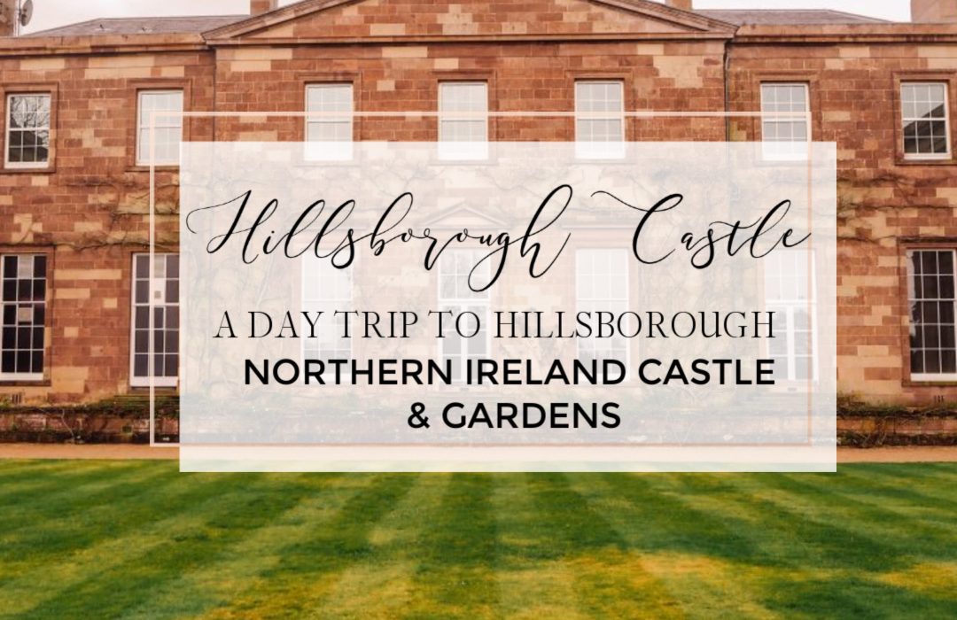 Hillsborough Castle Northern Ireland with text overlay
