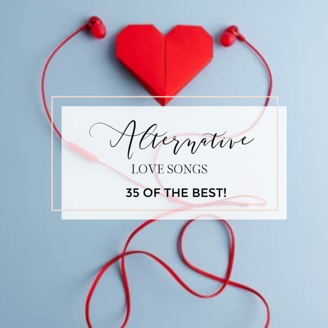 Image of a heart and earphonesand text overlay alternative love songs, 35 of the best