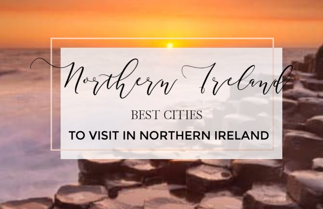 Image of the Giants causeway with text overlay the best cities to visit in Northern Ireland
