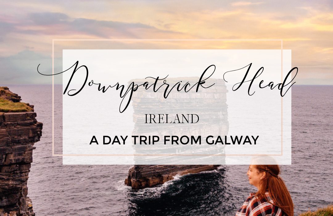 Image of Downpatrick Head Mayo with text overlay a day trip from Galway