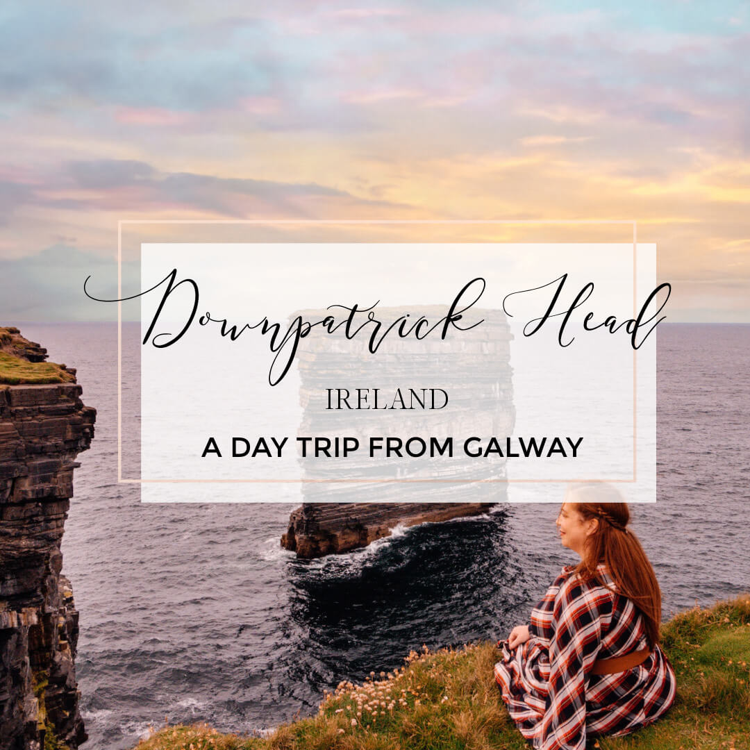 Image of Downpatrick Head Mayo with text overlay a day trip from Galway