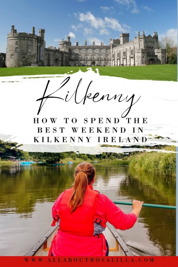 Images of Kilkenny with text overlay how to spend the best weekend in Kilkenny Ireland