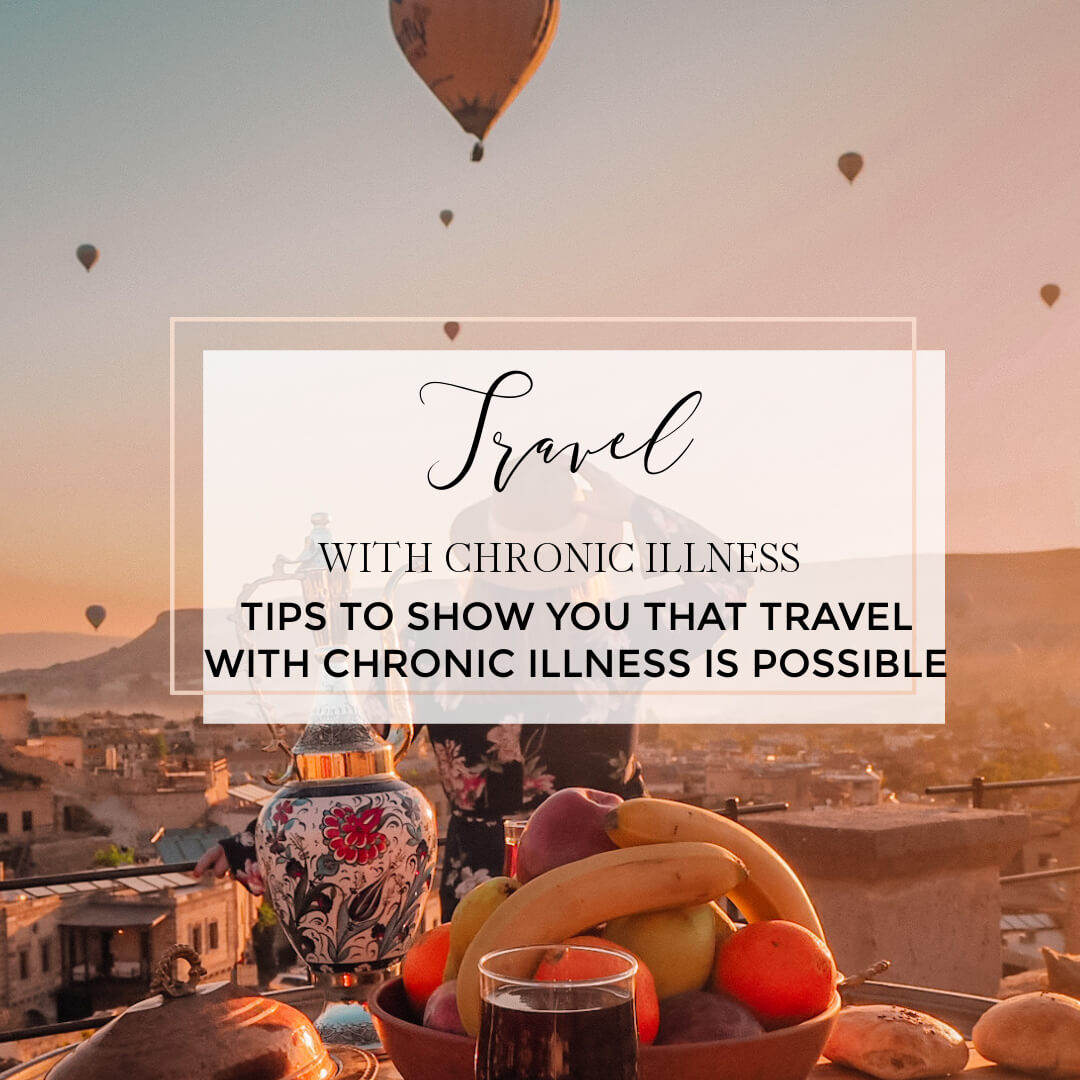 Travel with chronic illness. Tips to show you that travelling with chronic illness is possible.