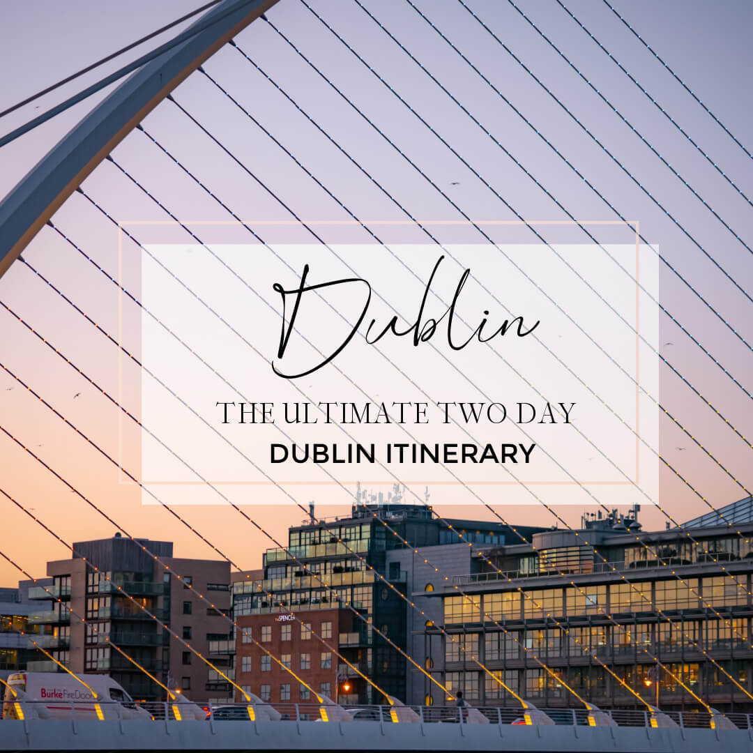 Images of Dublin with text overlay ultimate two day dublin itinerary