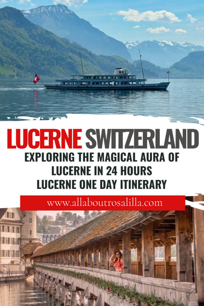 Images of Lucerne and Lake Lucerne with text overlay exploring the magical aura of Lucerne in 24 hours. Lucerne One Day Itinerary.