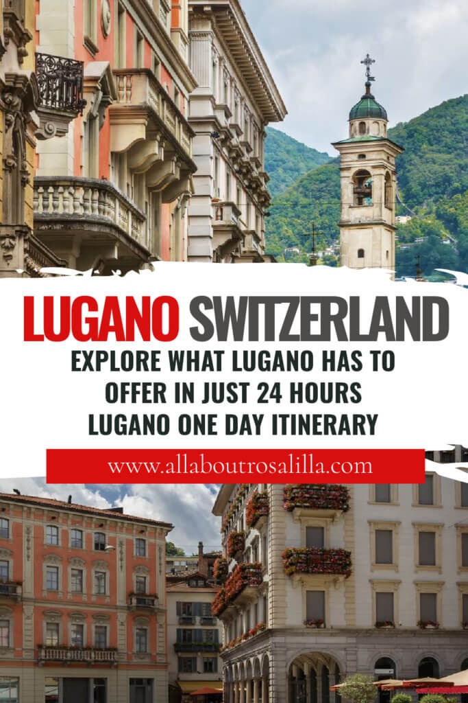 Images of Lugano Switzerland with text overlay, explore what Lugano has to offer in just 24 hours. Lugano One Day Itinerary.