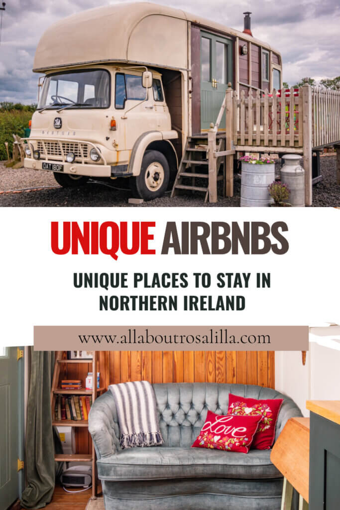 Images of unique accommodation in Northern Ireland with text overlay : Unique Airbnbs in Northern Ireland.