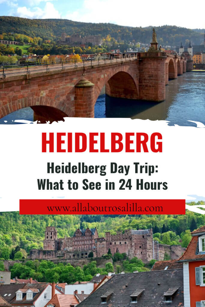 Images of the old bridge in Heidelberg and Heidelberg Castle with text overlay Heidelberg Day Trip: What to See in 24 Hours.